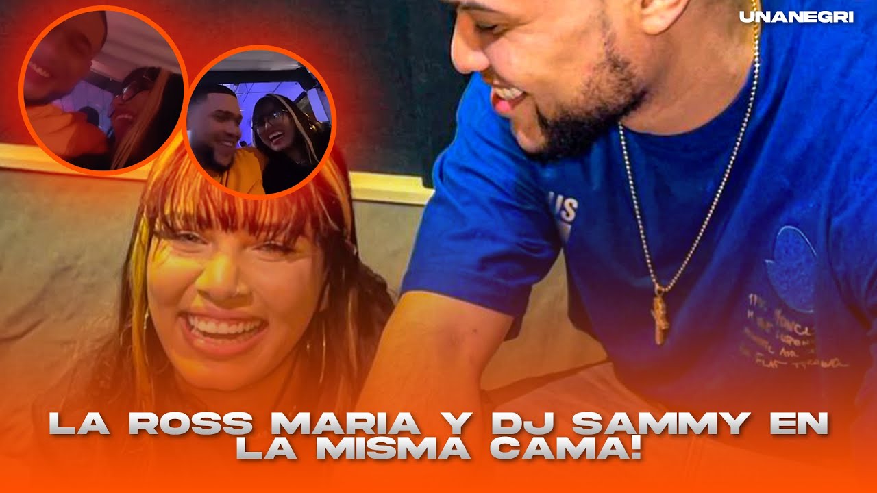 LA NUEVA PAREJA DE @LaRossMaria ES DJ SAMMY 👫@LaRossMaria TERMINA SU RELACION DE 5 AÑOS 💔