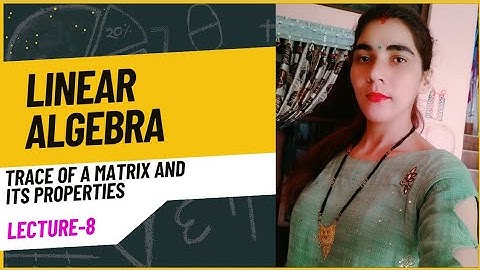 LINEAR ALGEBRA : TRACE OF MATRIX AND PROPERTIES | #CSIR