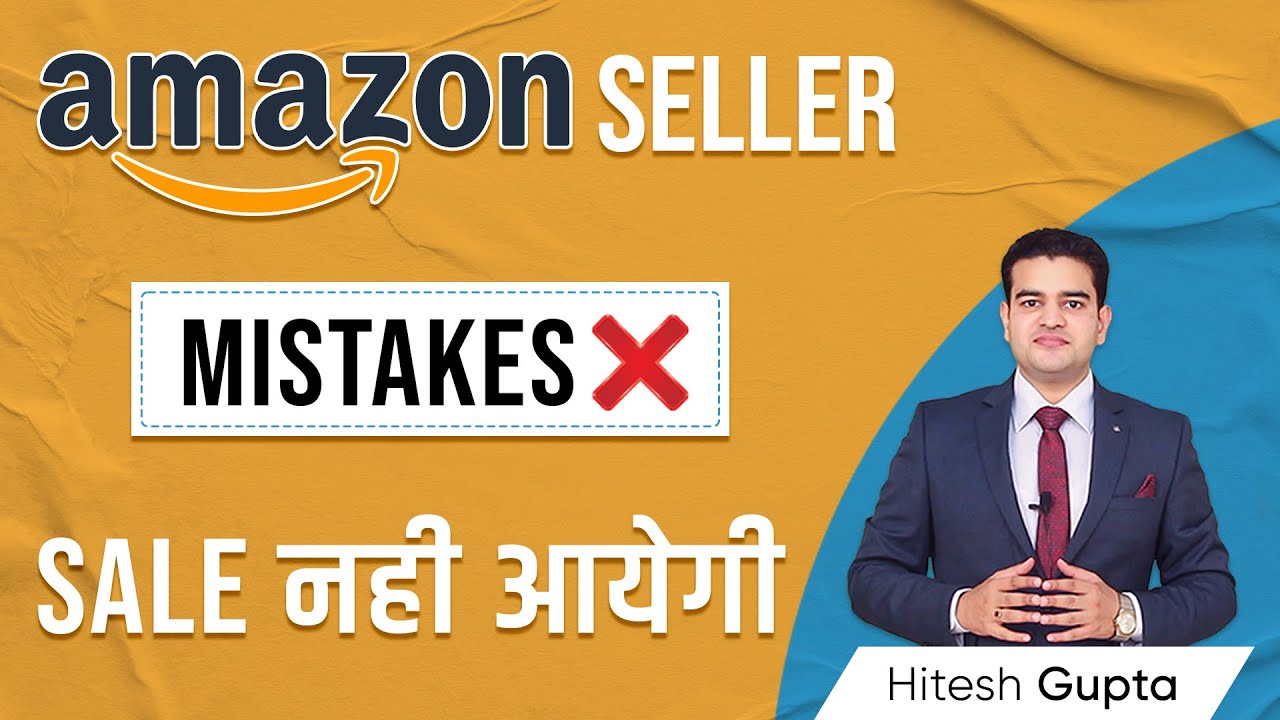Amazon Seller Mistakes | Avoid These Mistakes While Selling on Amazon ...