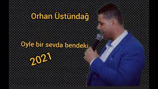 Orhan Üstündağ Öyle Bir Sevda Bendeki