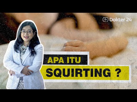 Dokter 24 - SEMUA CEWE BISA SQUIRTING? MUNCRAT SAMPE BASAH?