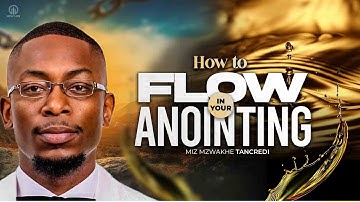How to Flow in your Anointing | Miz Mzwakhe Tancredi