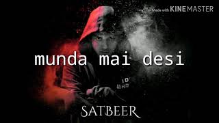 Munda Mai Desi Satbeer singh new Punjabi rap