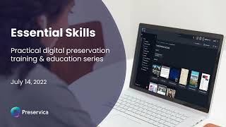 Essential Skills | Practical Digital Preservation Training & Education - Canada Series Ep 2