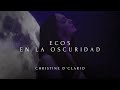 Christine D´ Clario - Ecos En La Oscuridad (Video Oficial)