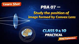 PBA 07 | Study the Position of Image Formed by a Convex Lens | Class 9 & 10 Physics Practical