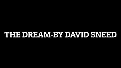 The Dream by David Sneed sr,    5-8- 22