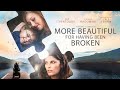 More Beautiful For Having Been Broken - Trailer