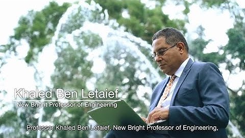 Professor Khaled Ben Letaief, New Bright Professor of Engineering