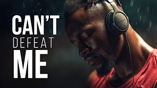 YOU CAN'T DEFEAT ME | Powerful Motivational Speeches | Listen Every Day