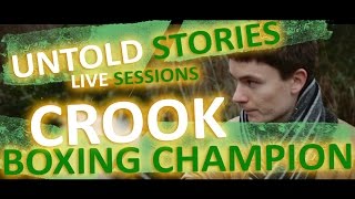 Untold Stories: Crook - "Boxing Champion"