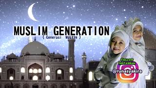 MUSLIM GENERATION - Runa Syakira (  Video Lirik )