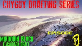 CHYGUY DRAFTING SERIES #1 (MIRRODIN BLOCK FLASHBACK DRAFT)