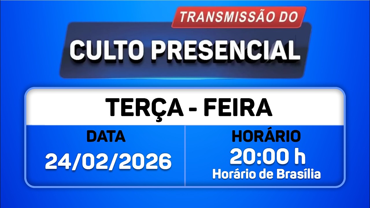 Santo Culto ao Senhor Deus com Transmissão Online - 24/02/2026 às 20:00h  de Brasília