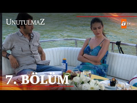 Unutulmaz 7. Bölüm