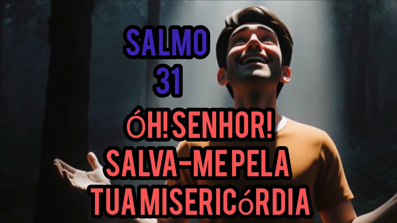 Salmo 31.  Confiança em Deus nas lutas e decisões do dia a dia