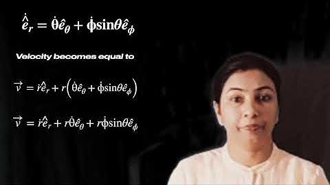 Mechanics PART-III Displacement, velocity and acceleration in spherical polar coordinates