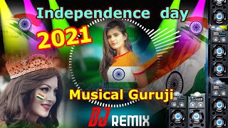Independence Day 2021 Dj Remix song || 15 August special Desh bhakti dj song 2021