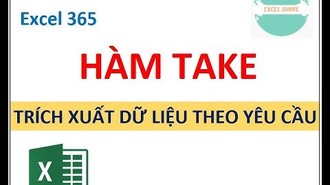 Hàm TAKE trích xuất dữ liệu theo yêu cầu || Excel 365