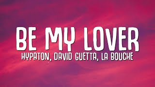 1 Hour |  Be My Lover (Lyrics) - Hypaton, David Guetta, La Bouche  Popular Hits Lyrics 2023