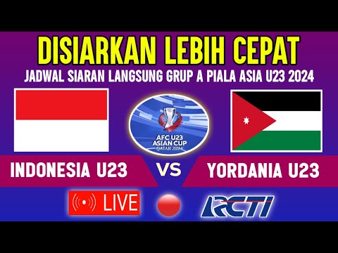 🔴TAYANG DI TV RCTI ! TIMNAS INDONESIA U23 VS YORDANIA U23, PIALA ASIA U23 2024 INI JADWAL MAINNYA