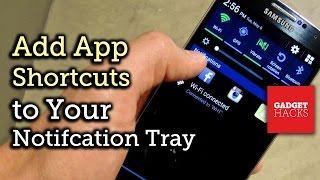 Add App Shortcuts to Your Notification Tray - Samsung Galaxy S4 [How-To] screenshot 1