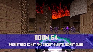 DOOM 64 - Persistence Is Key & Secret Sleuth Trophy Guide