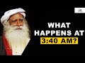 Sadhguru Answers | Brahma Muhurtam | Something Phenomenal Happens at 3:40 AM | Sadhguru