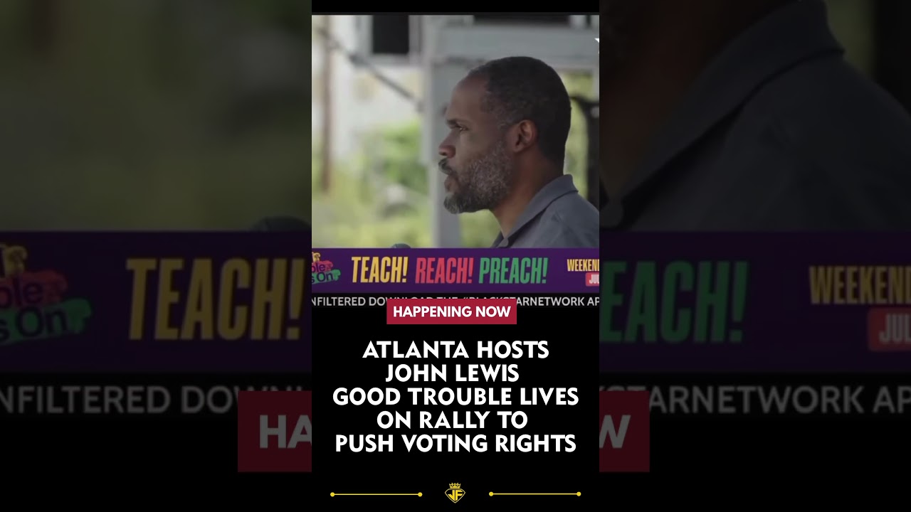 Good Trouble Lives On Rally in Atlanta