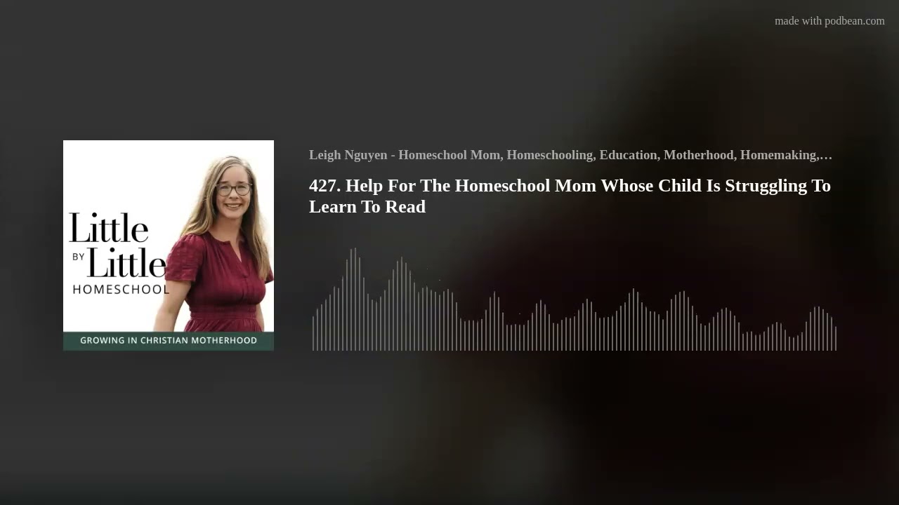 Help For The Homeschool Mom Whose Child Is Struggling To Learn To Read