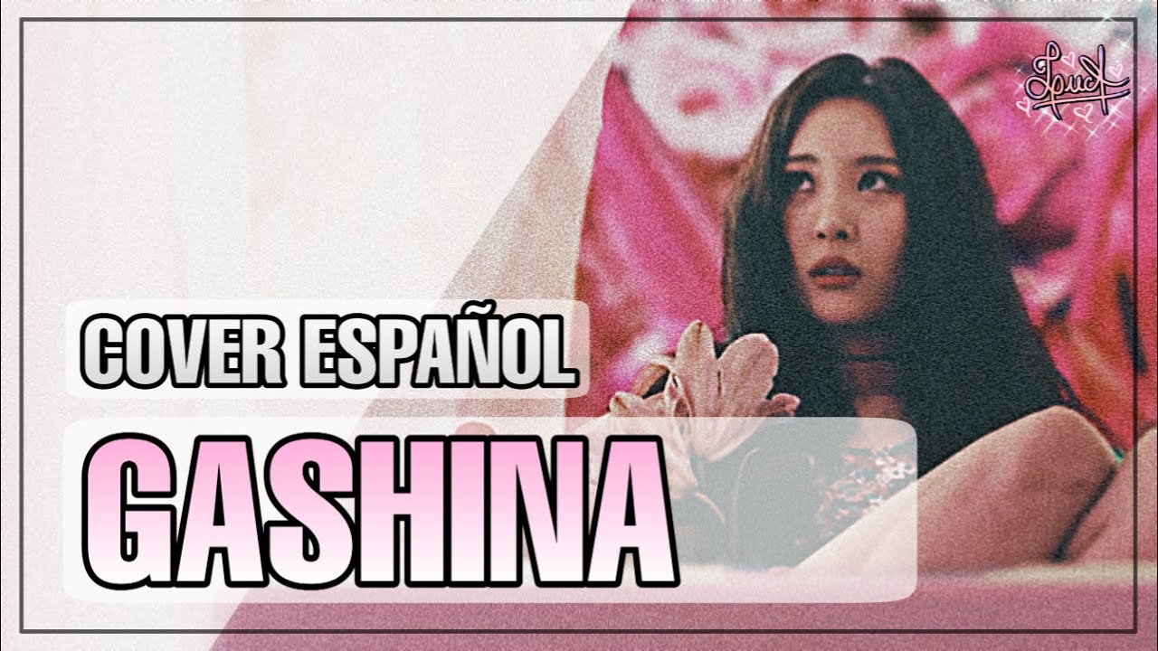 Gashina • Español/Spanish ver.【LucA】SUNMI 💕