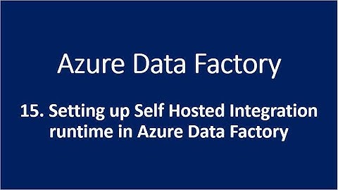 15. Setting up Self Hosted Integration runtime in Azure Data Factory