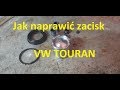 Jak naprawić zregenerować zacisk VW TOURAN