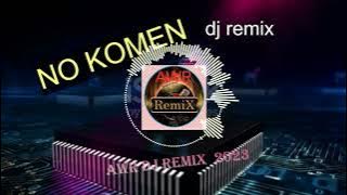 NO KOMEN AWR DJ REMIX TIKTOK FIRAL