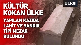 Kazlıçeşme Arkeolojik Kazı Alanı'nda lahit ve sandık tipi mezar bulundu