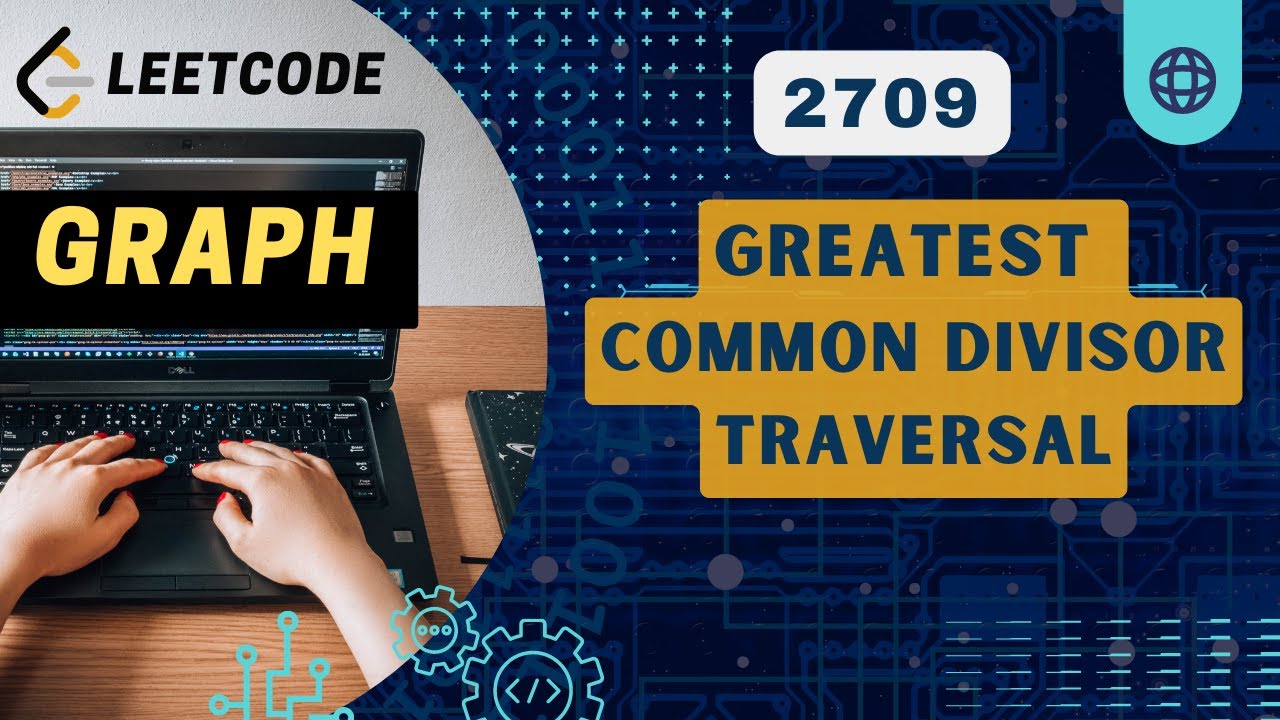 Greatest Common Divisor Traversal| Leetcode 2709 | BiWeekly 105 - YouTube
