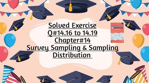 Solved Exercise Q#14.16 to 14.19 (Part#1) ||Chapter#14 ||Survey Sampling & Sampling Distribution