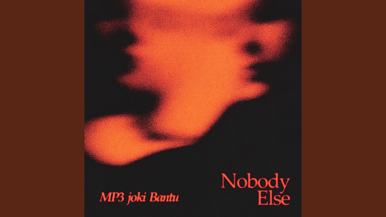 Watch Nobody Else on YouTube Watch Nobody Else on YouTube