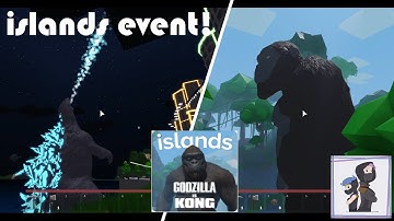 Roblox Islands - Godzilla vs Kong Event!