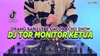 DJ TOR MONITOR KETUA - ORANG BARU LEBE GACOR REMIX FULL BASS VIRAL TIKTOK TERBARU 2025