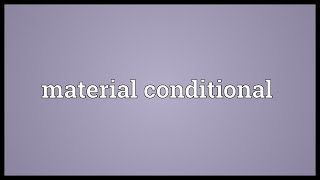 Material conditional Meaning