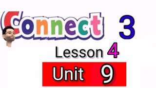 منهج كونكت للصف الثالث الابتدائي Unit 9 الدرس الثانى Lesson 4