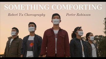 "Something Comforting" by Porter Robinson | Dance Choreography by Robert Yu