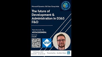 Session #34 #D365UGINDIA The future of Development & Administration in D365 F&O