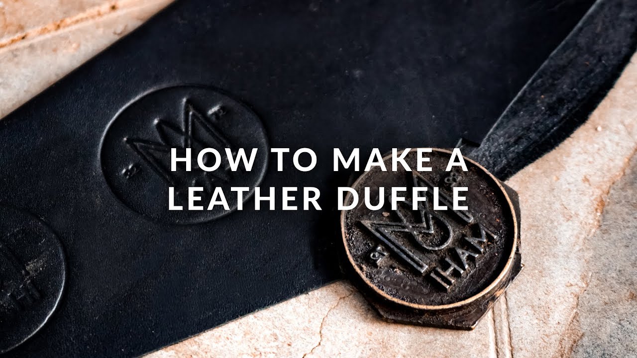 How To Make A Leather Duffle Bag YouTube