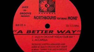 Video thumbnail of "A Better Way (J-N-G Vocal Mix) - Jazz-N-Groove Presents Northbound Ft Moné - Bassline Records (A1)"