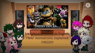 Class 1A + Mei Hatsume reacts to SuperHorrorBro: FNAF Animatronic explained: FREDDY