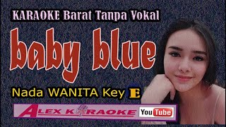 BABY BLUE ~ Karaoke Barat No Vokal ~ Nada WANITA  Key E
