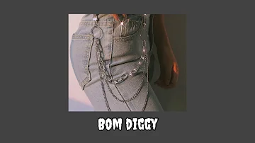 Bom diggy (slowed+reverb)