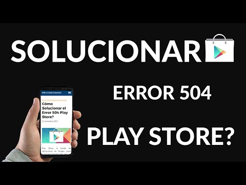Cómo Solucionar el Error 504 Play Store?